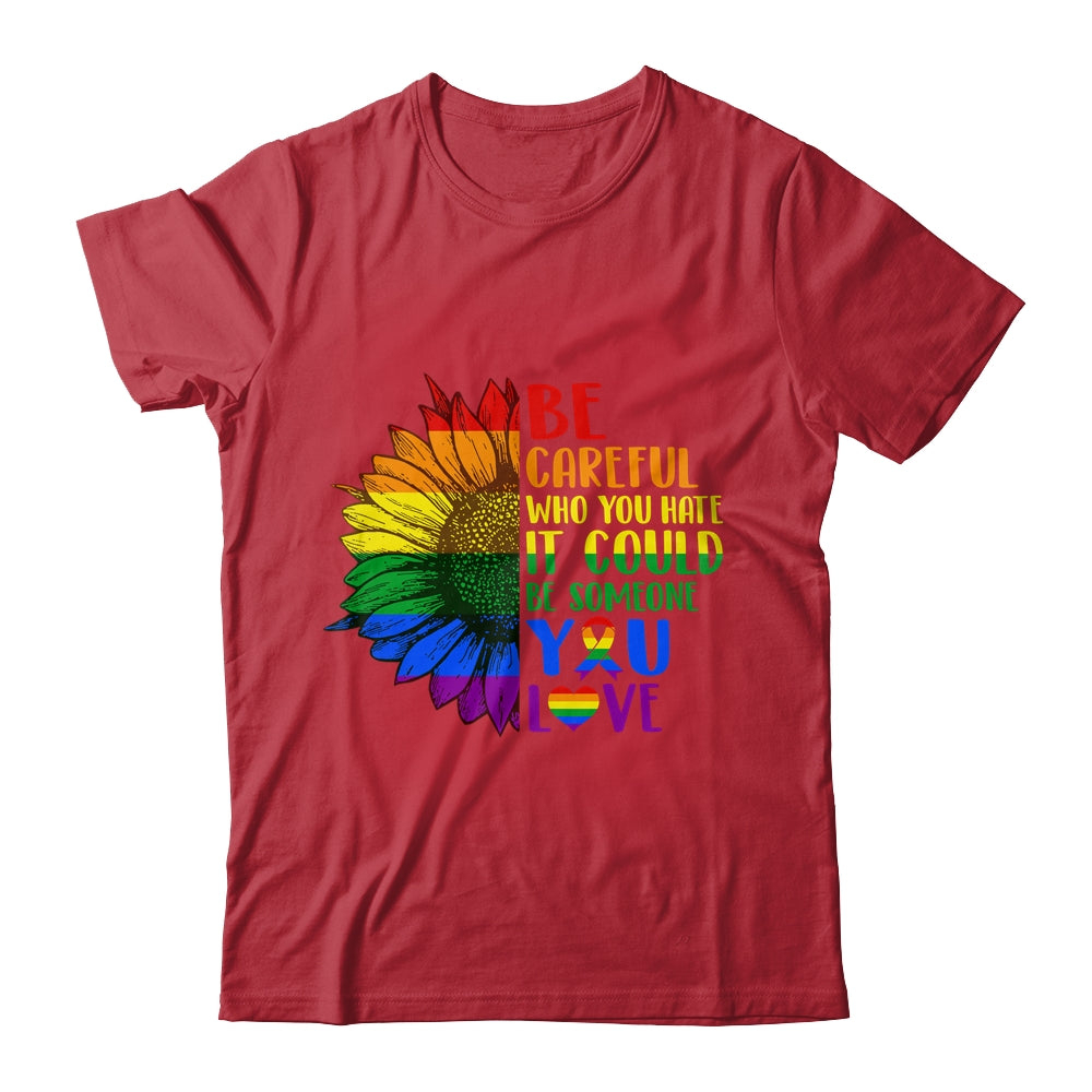 Be Careful Who You Hate It Be Someone You Love LGBT Flower Shirt & Tank Top | teecentury