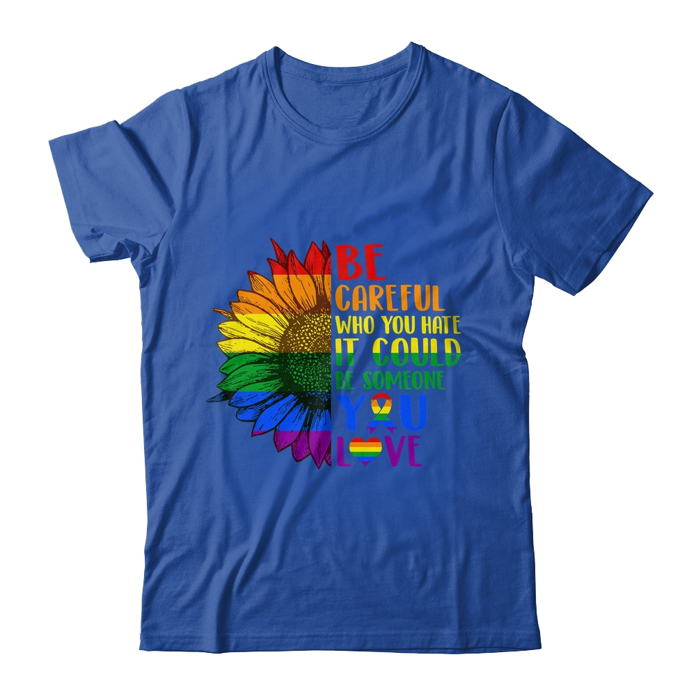 Be Careful Who You Hate It Be Someone You Love LGBT Flower Shirt & Tank Top | teecentury
