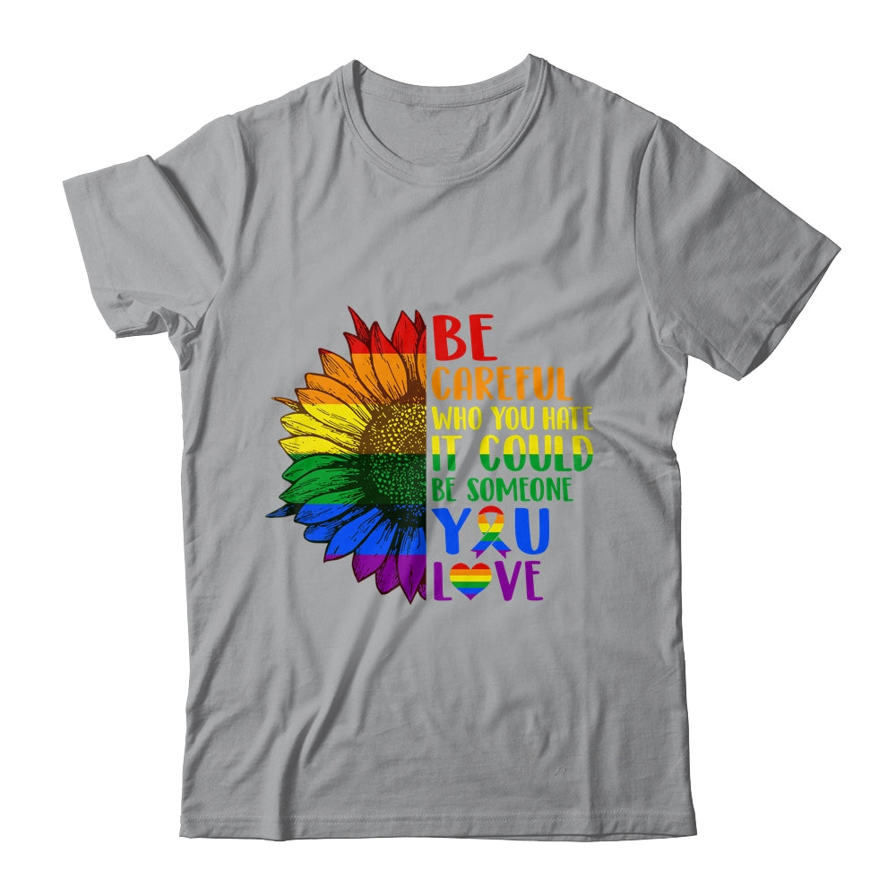 Be Careful Who You Hate It Be Someone You Love LGBT Flower Shirt & Tank Top | teecentury