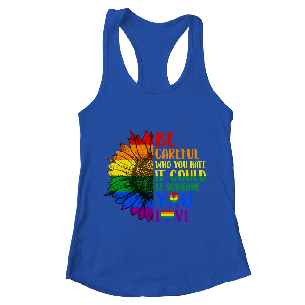Be Careful Who You Hate It Be Someone You Love LGBT Flower Shirt & Tank Top | teecentury