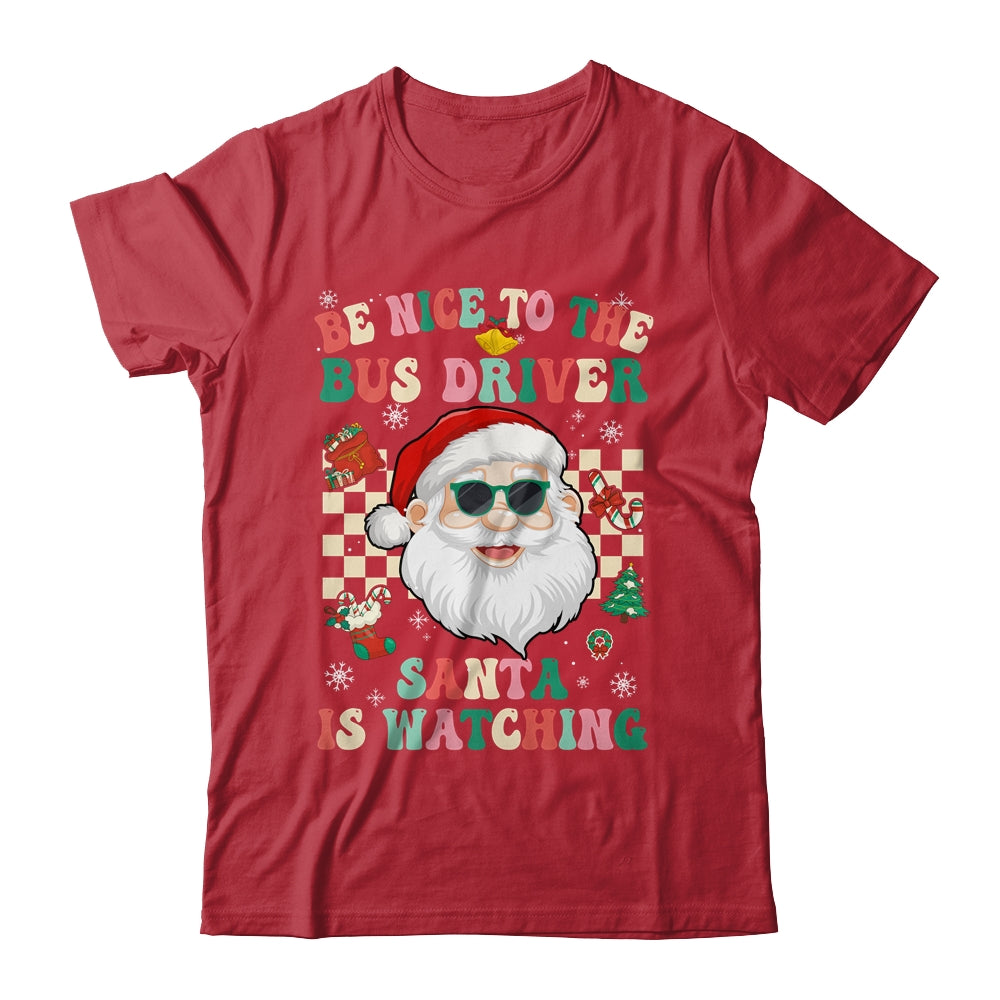 Be Nice To The Bus Driver Santa Christmas Xmas Groovy Shirt & Sweatshirt | teecentury