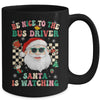 Be Nice To The Bus Driver Santa Christmas Xmas Groovy Mug | teecentury