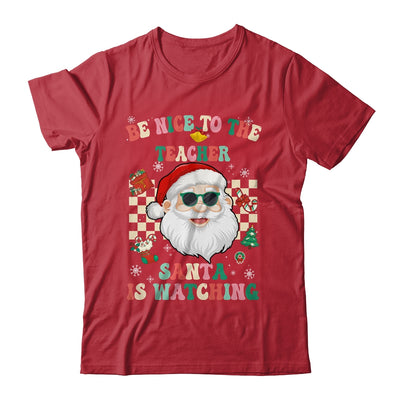 Be Nice To The Teacher Santa Is Watching Christmas Groovy Shirt & Sweatshirt | teecentury