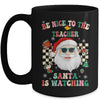 Be Nice To The Teacher Santa Is Watching Christmas Groovy Mug | teecentury