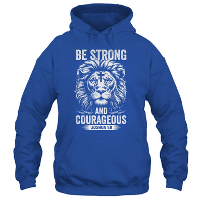 Be Strong And Courageous Lion Joshua 1:9 Bible Christian Men Shirt & Hoodie | teecentury