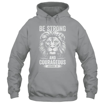 Be Strong And Courageous Lion Joshua 1:9 Bible Christian Men Shirt & Hoodie | teecentury