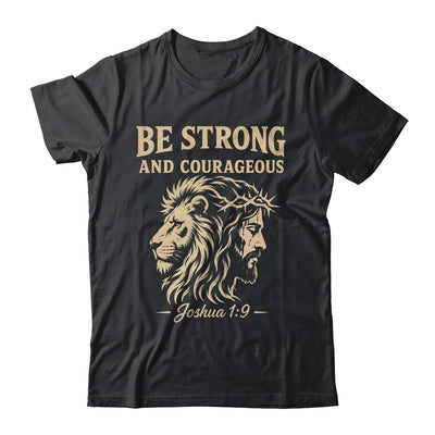 Be Strong And Courageous Lion Joshua 1:9 Christian Jesus Shirt & Hoodie | teecentury