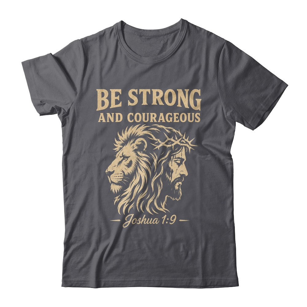 Be Strong And Courageous Lion Joshua 1:9 Christian Jesus Shirt & Hoodie | teecentury