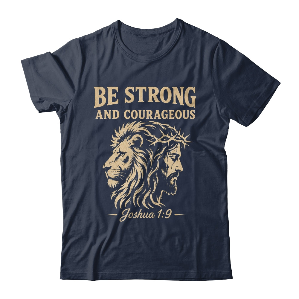 Be Strong And Courageous Lion Joshua 1:9 Christian Jesus Shirt & Hoodie | teecentury