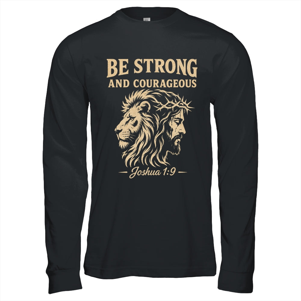 Be Strong And Courageous Lion Joshua 1:9 Christian Jesus Shirt & Hoodie | teecentury