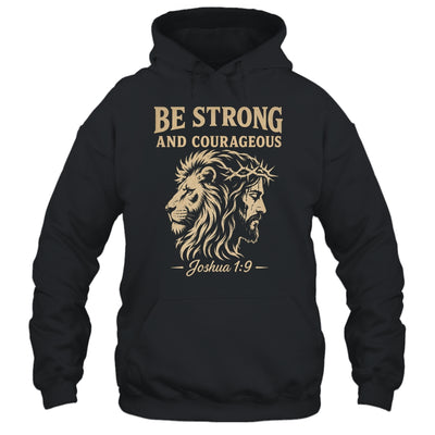 Be Strong And Courageous Lion Joshua 1:9 Christian Jesus Shirt & Hoodie | teecentury