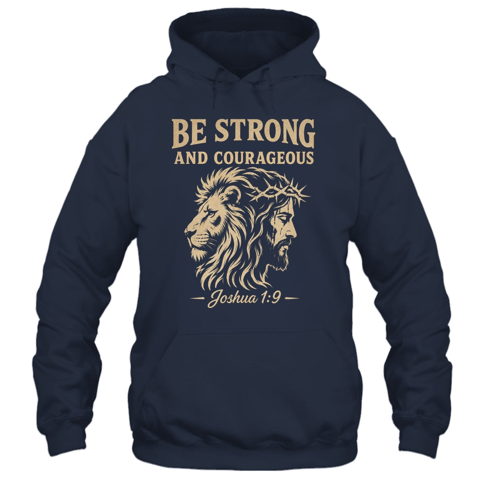 Be Strong And Courageous Lion Joshua 1:9 Christian Jesus Shirt & Hoodie | teecentury
