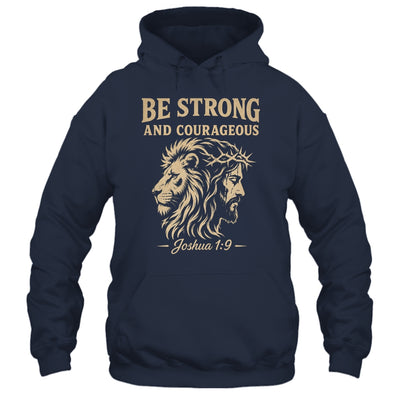 Be Strong And Courageous Lion Joshua 1:9 Christian Jesus Shirt & Hoodie | teecentury
