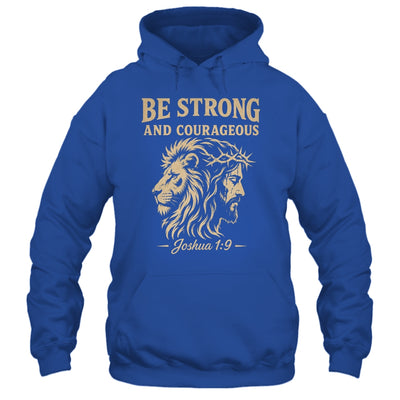 Be Strong And Courageous Lion Joshua 1:9 Christian Jesus Shirt & Hoodie | teecentury