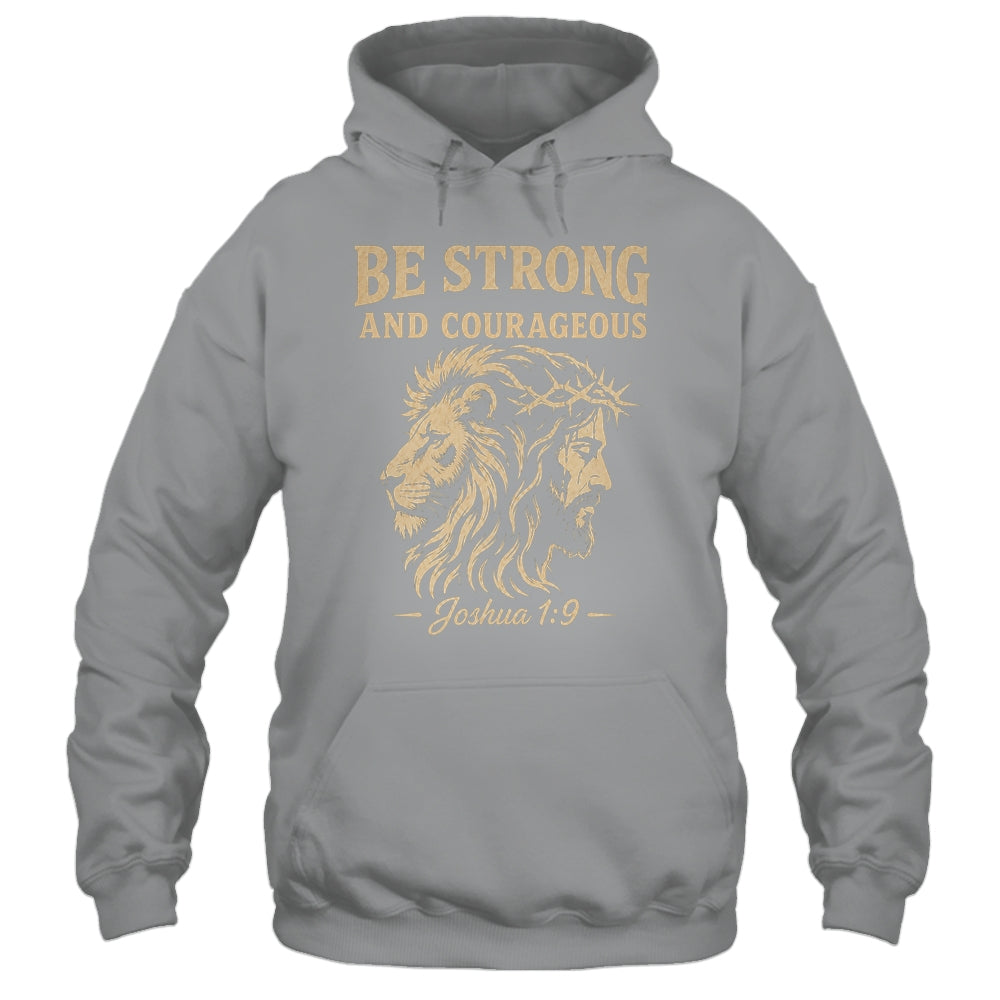 Be Strong And Courageous Lion Joshua 1:9 Christian Jesus Shirt & Hoodie | teecentury