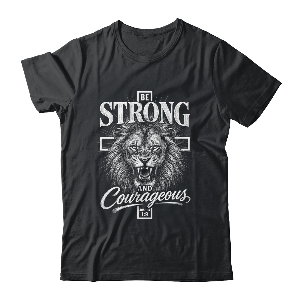 Be Strong And Courageous Lion Joshua 1:9 Christian Men Shirt & Hoodie | teecentury