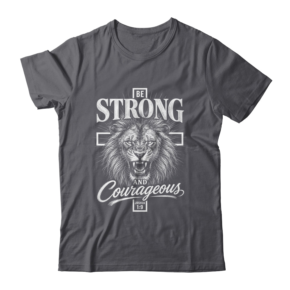 Be Strong And Courageous Lion Joshua 1:9 Christian Men Shirt & Hoodie | teecentury