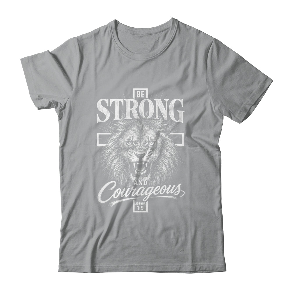 Be Strong And Courageous Lion Joshua 1:9 Christian Men Shirt & Hoodie | teecentury