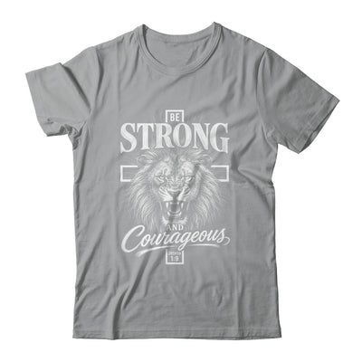 Be Strong And Courageous Lion Joshua 1:9 Christian Men Shirt & Hoodie | teecentury
