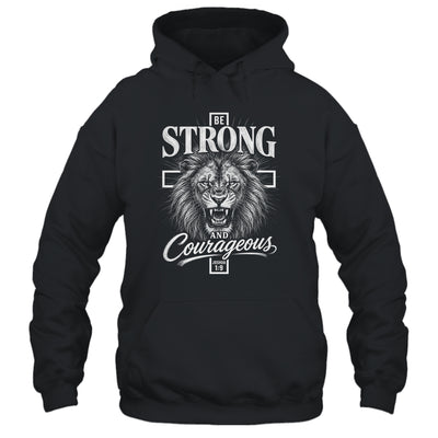 Be Strong And Courageous Lion Joshua 1:9 Christian Men Shirt & Hoodie | teecentury