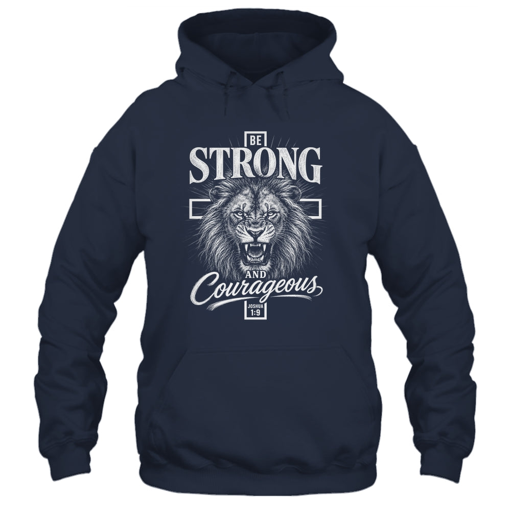 Be Strong And Courageous Lion Joshua 1:9 Christian Men Shirt & Hoodie | teecentury