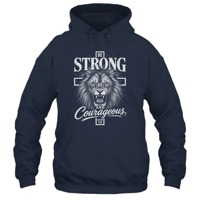 Be Strong And Courageous Lion Joshua 1:9 Christian Men Shirt & Hoodie | teecentury