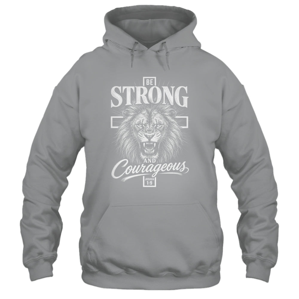 Be Strong And Courageous Lion Joshua 1:9 Christian Men Shirt & Hoodie | teecentury