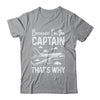 Because I'm The Captain That's Why Funny Pilot For Men Shirt & Hoodie | teecentury