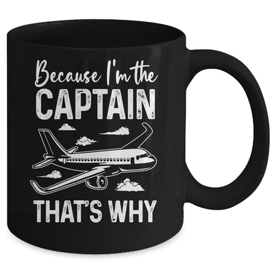 Because I'm The Captain That's Why Funny Pilot For Men Mug | teecentury