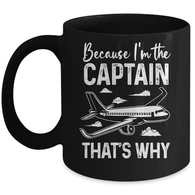 Because I'm The Captain That's Why Funny Pilot For Men Mug | teecentury