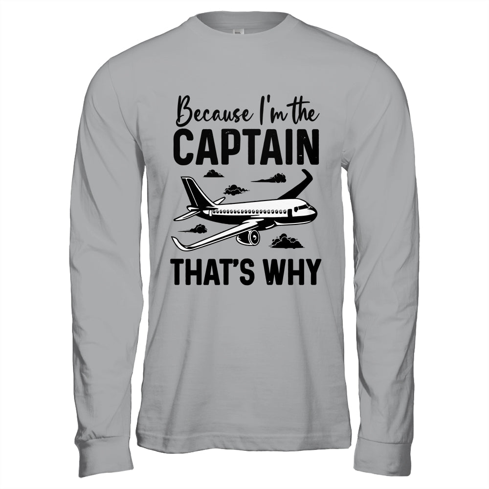 Because Im The Captain That's Why Funny Pilot Design For Men Shirt & Hoodie | teecentury