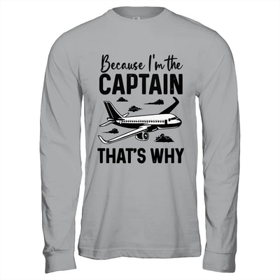 Because Im The Captain That's Why Funny Pilot Design For Men Shirt & Hoodie | teecentury