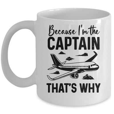 Because Im The Captain That's Why Funny Pilot Design For Men Mug | teecentury