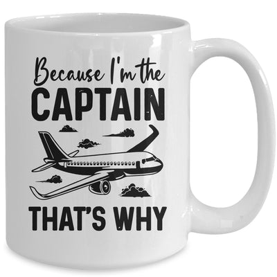 Because Im The Captain That's Why Funny Pilot Design For Men Mug | teecentury