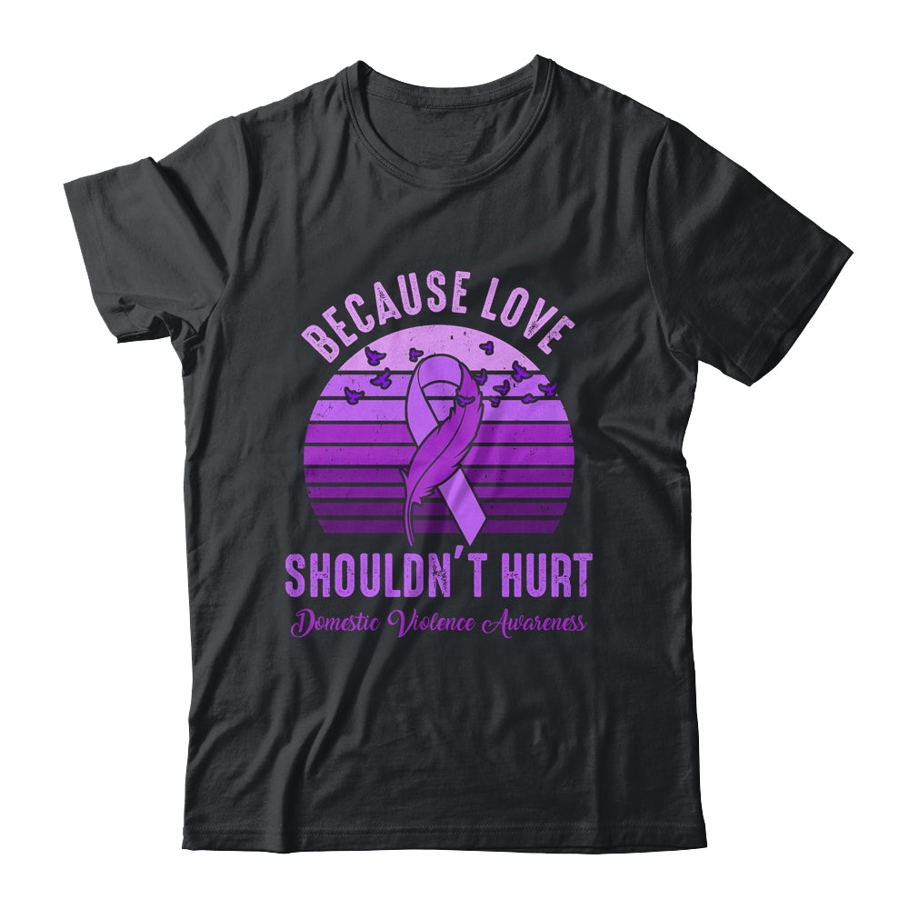 Because Love Shouldn't Hurt Domestic Violence Purple Ribbon Shirt & Hoodie | teecentury