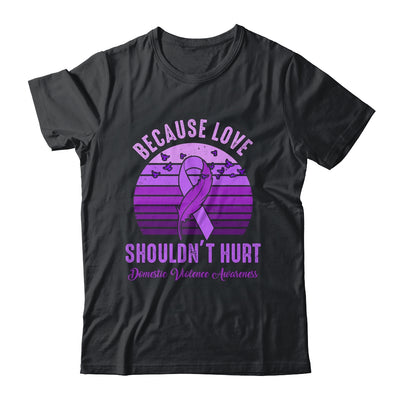 Because Love Shouldn't Hurt Domestic Violence Purple Ribbon Shirt & Hoodie | teecentury