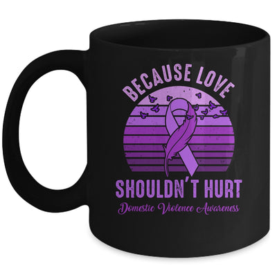 Because Love Shouldn't Hurt Domestic Violence Purple Ribbon Mug | teecentury