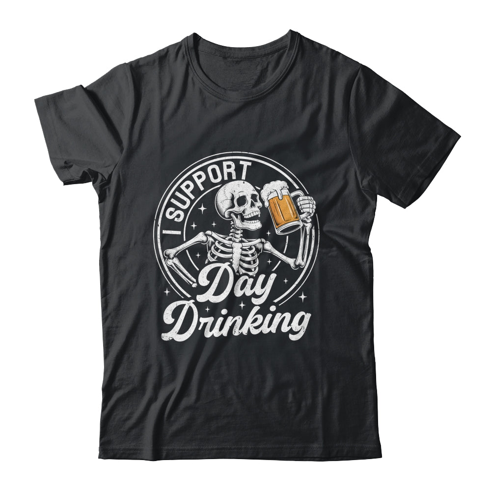 Beer Lover Drinking Party Skeleton I Support Day Drinking Shirt & Hoodie | teecentury