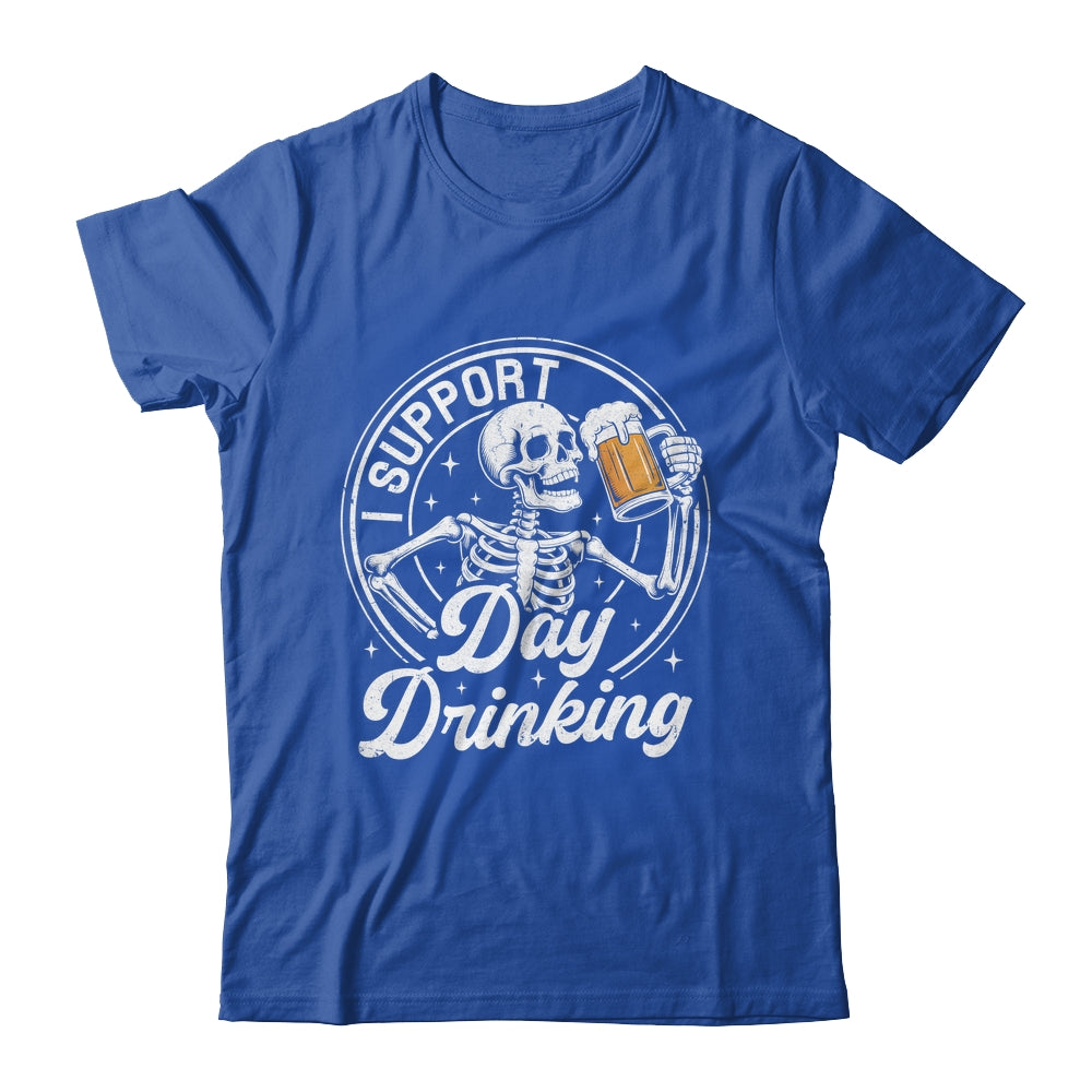 Beer Lover Drinking Party Skeleton I Support Day Drinking Shirt & Hoodie | teecentury