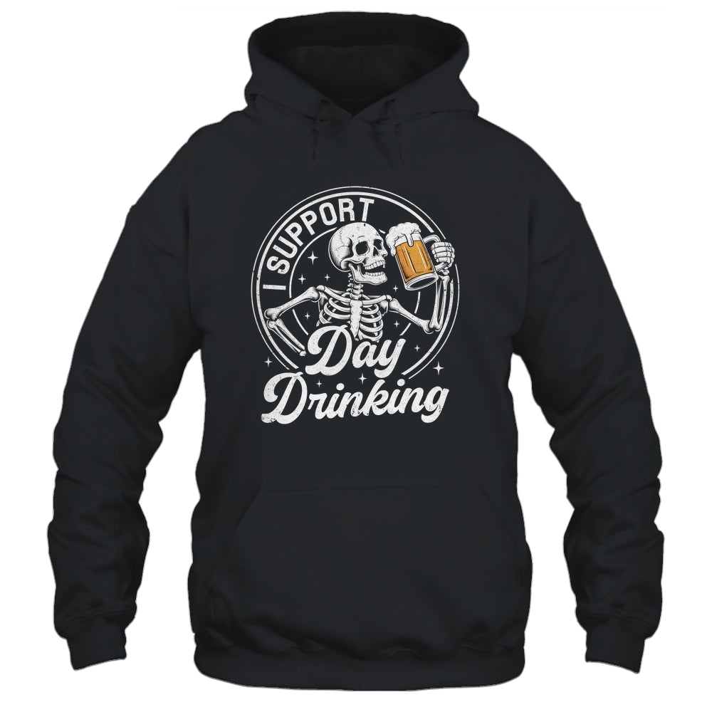 Beer Lover Drinking Party Skeleton I Support Day Drinking Shirt & Hoodie | teecentury