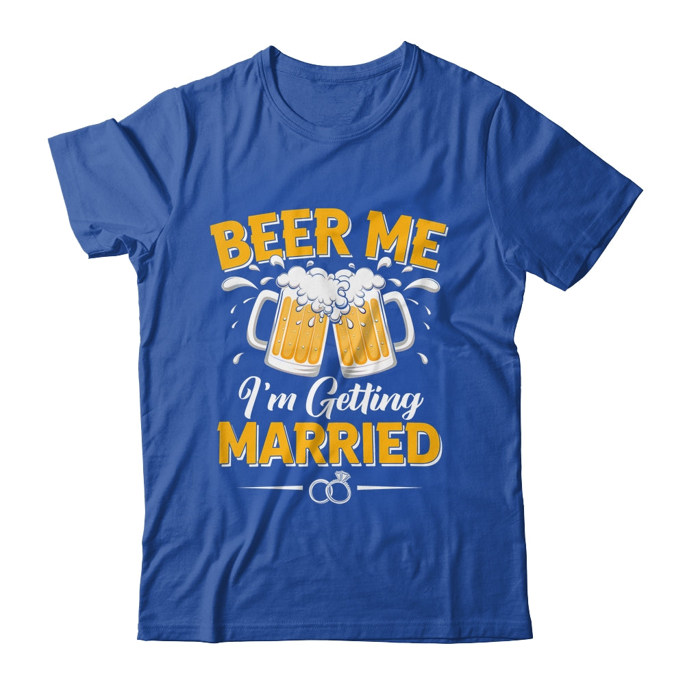 Beer Me I'm Getting Married Funny Groom Bachelor Party Shirt & Hoodie | teecentury