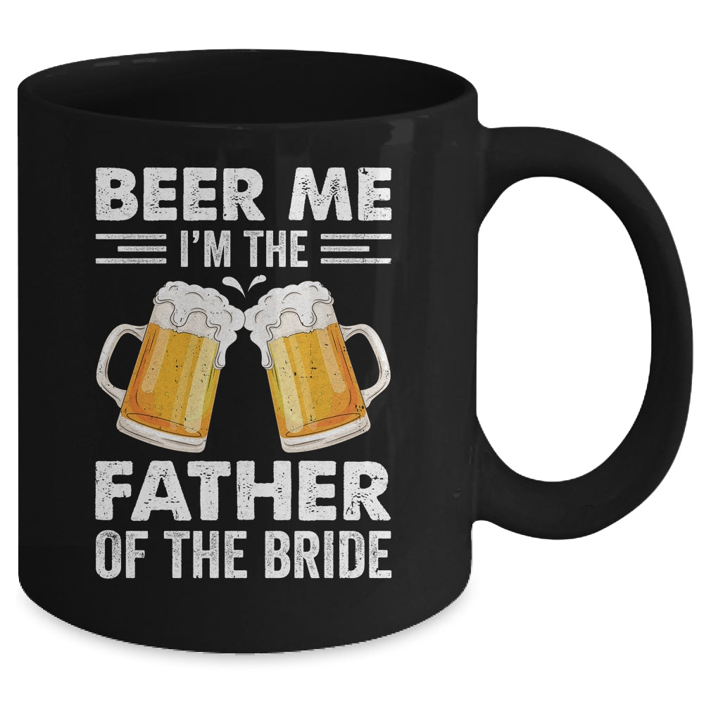 Beer Me I'm The Father Of The Bride Marriage Wedding Mug | teecentury
