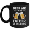 Beer Me I'm The Father Of The Bride Marriage Wedding Mug | teecentury