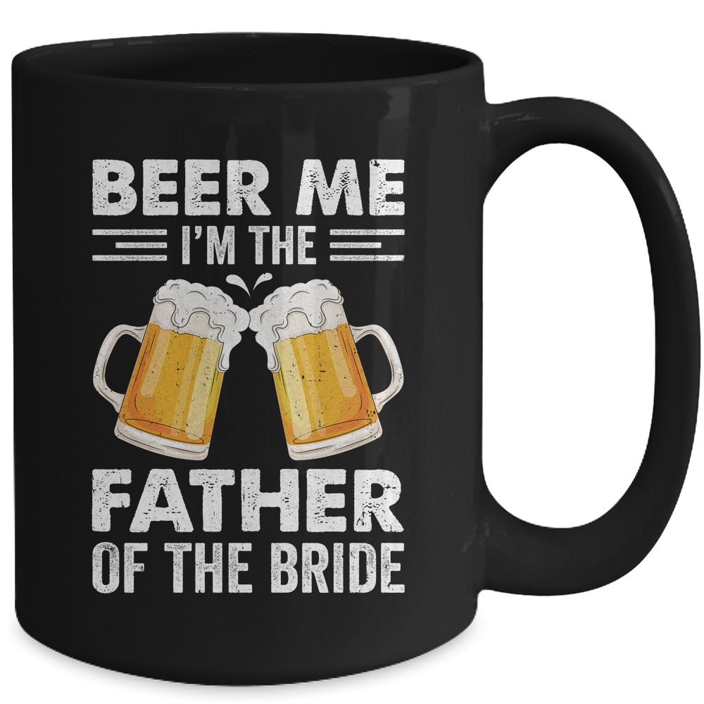 Beer Me I'm The Father Of The Bride Marriage Wedding Mug | teecentury