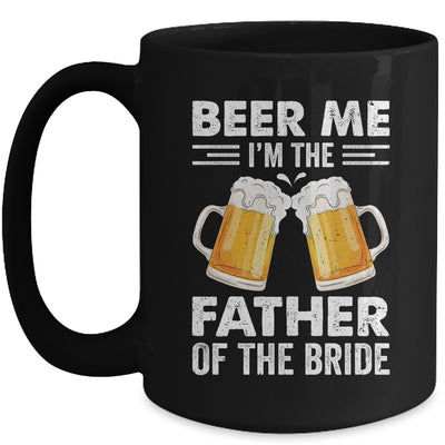 Beer Me I'm The Father Of The Bride Marriage Wedding Mug | teecentury