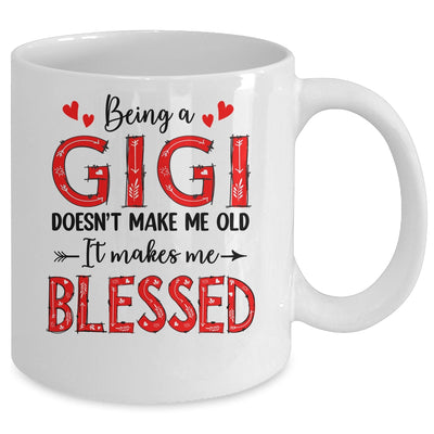 Being A Gigi Doesnt Make Me Old Blessed Mothers Day Mug | teecentury