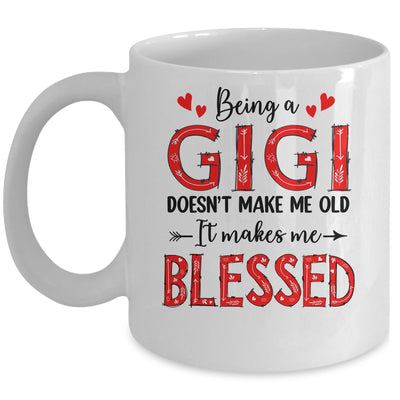 Being A Gigi Doesnt Make Me Old Blessed Mothers Day Mug | teecentury