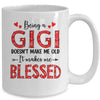 Being A Gigi Doesnt Make Me Old Blessed Mothers Day Mug | teecentury