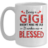 Being A Gigi Doesnt Make Me Old Blessed Mothers Day Mug | teecentury