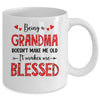 Being A Grandma Doesnt Make Me Old Blessed Mothers Day Mug | teecentury